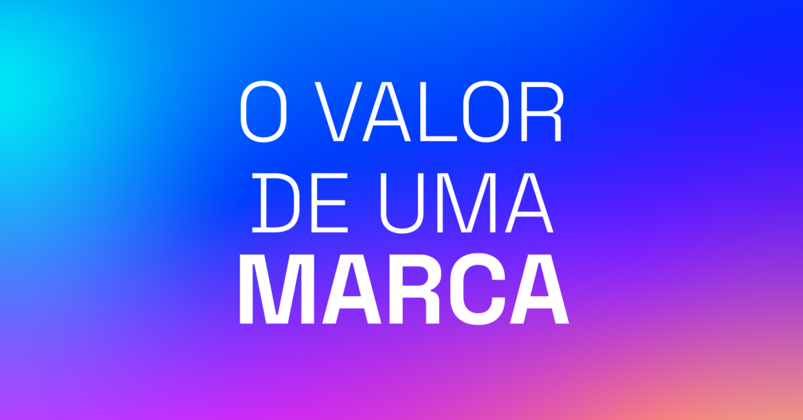 O valor de uma marca